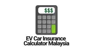 EV Car Insurance Calculator Malaysia