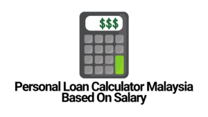Personal Loan Calculator Malaysia Based On Salary